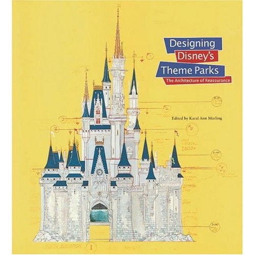 Designing Disney’s Theme Parks - The Architecture of Reassurance